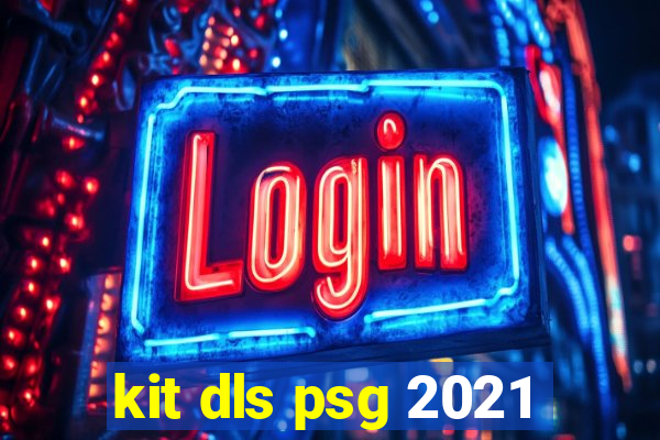 kit dls psg 2021